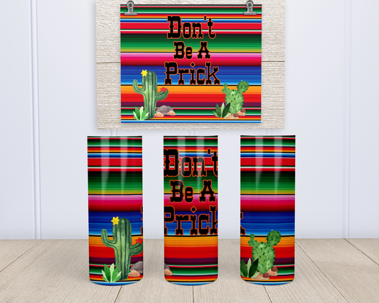 Don't Be A Prick - Stainless Steel Tumbler