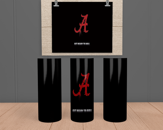 Alabama Get Ready to Roll- Stainless Steel Tumbler