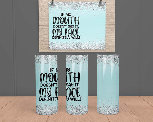 If My Mouth Doesn't It - Stainless Steel Tumbler - Teal