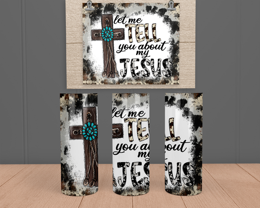 Tell me about my Jesus - Stainless Steel Tumbler